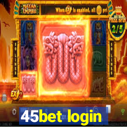 45bet login